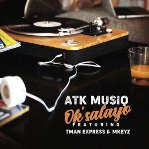 atk Afro Beat Za 300x300 - ATK MusiQ – Ok’salayo ft. Tman Xpress & Mkeyz