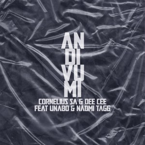 Cornelius SA Dee Cee – Andivumi Ft. Unabo Naomi Tagg Hiphopza - Cornelius SA &amp; Dee Cee – Andivumi Ft. Unabo &amp; Naomi Tagg