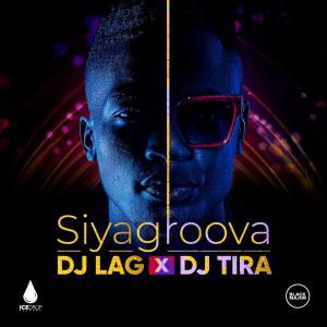 DJ Lag DJ Tira – Siyagroova Hiphopza - DJ Lag &amp; DJ Tira – Siyagroova