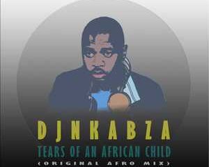 DJ Nkabza – Tears Of An African Child Hiphopza 300x240 - DJ Nkabza – Tears Of An African Child