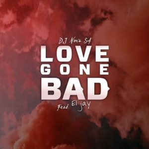 Dj Nova SA – Love Gone Bad Ft. Eljay Hiphopza 300x300 - Dj Nova SA – Love Gone Bad Ft. Eljay