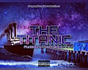FunkNero Uzokdlalela – The Titanic Hiphopza 300x240 - FunkNero Uzok’dlalela – The Titanic