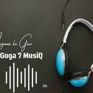 Guga 7 Musiq – Ingoma Ka Gino Uzokdlalela Hiphopza - Guga 7 Musiq – Ingoma Ka Gino (Uzok’dlalela)
