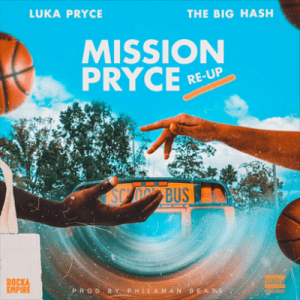 Luka Pryce The Big Hash – Mission Pryce Re Up Hiphopza - Luka Pryce &amp; The Big Hash – Mission Pryce (Re-Up)