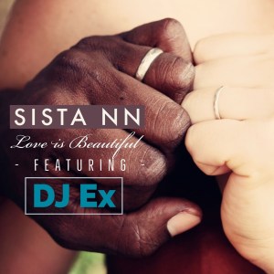 Sista NN DJ Ex – Love Is Beautiful Extended Mix Hiphopza - Sista NN &amp; DJ Ex – Love Is Beautiful (Extended Mix)