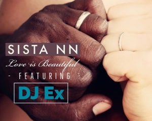 Sista NN DJ Ex – Love Is Beautiful Extended Mix Hiphopza 300x240 - Sista NN & DJ Ex – Love Is Beautiful (Extended Mix)