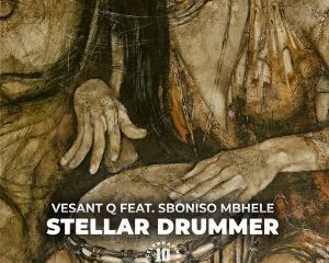 Vesant Q Sboniso Mbhele – Stellar Drummer Original Mix Hiphopza 300x240 - Vesant Q & Sboniso Mbhele – Stellar Drummer (Original Mix)