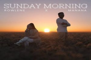 images 300x200 - VIDEO: Rowlene – Sunday Morning Ft. Manana