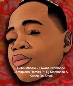 Bobo Mbhele iLlwaaa Ntombooo Amapiano Remix Ft. Dj Maphorisa Kabza De Small 257x300 - Bobo Mbhele – iLlwaaa Ntombooo (Amapiano Remix) Ft. Dj Maphorisa &amp; Kabza De Small
