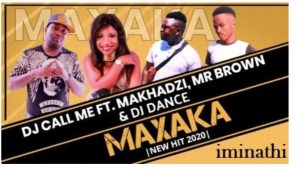 DJ Call Me – Maxaka Ft. Makhadzi Mr Brown DJ Dance 300x169 - DJ Call Me – Maxaka Ft. Makhadzi, Mr Brown &amp; DJ Dance