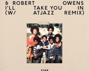 Fred Everything Robert Owens – Ill Take You In Atjazz Remix Hiphopza 300x240 - Fred Everything & Robert Owens – I’ll Take You In (Atjazz Remix)