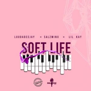 LuuDadeejay SalzMinx Lil Kay – Soft Life Hiphopza 300x300 - LuuDadeejay, SalzMinx &amp; Lil Kay – Soft Life