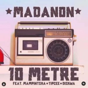 Madanon – 10 Metre Ft. Mampintsha Tipcee Diskwa Hiphopza 300x300 - Madanon – 10 Metre Ft. Mampintsha, Tipcee &amp; Diskwa