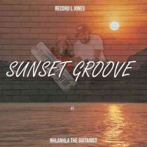 Record L Jones – Sunset Groove Ft. Nhlanhla The Guitarist Hiphopza 300x300 - Record L Jones – Sunset Groove Ft. Nhlanhla The Guitarist