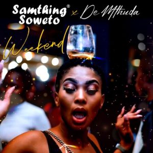 Samthing Soweto De Mthuda – Weekend hiphopza 300x300 - Samthing Soweto &amp; De Mthuda – Weekend