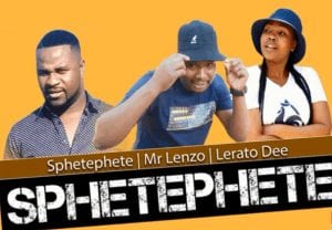 Sphetephete Mr Lenzo Lerato Dee – Sphetephete Original Hiphopza - Sphetephete, Mr Lenzo &amp; Lerato Dee – Sphetephete (Original)