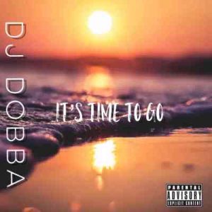 DJ Dobba Its Time To Go 300x300 - DJ Dobba – It’s Time To Go