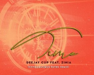 Deejay Cup Zinia – Time Chymamusique Retro Remix Hiphopza 300x240 - Deejay Cup, Zinia – Time (Chymamusique Retro Remix)