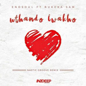 Enosoul – Uthando Lwakho Ft. Bukeka Sam Nastic Groove Remix Hiphopza 300x300 - Enosoul – Uthando Lwakho Ft. Bukeka Sam (Nastic Groove Remix)