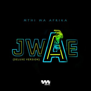 Mthi Wa Afrika – Jwae Deluxe Version Hiphopza - Mthi Wa Afrika – Jwae (Deluxe Version)