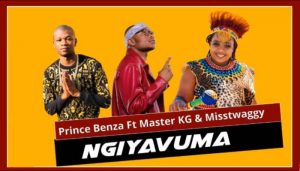 Prince Benza – Ngiyavuma Ft. Master KG Misstwaggy Hiphopza 300x171 - Prince Benza – Ngiyavuma Ft. Master KG &amp; Misstwaggy