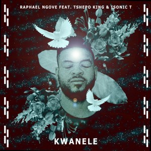 Raphael Ngove – Kwanele Tshepo King Isonic T Hiphopza - Raphael Ngove – Kwanele (Tshepo King &amp; Isonic T)