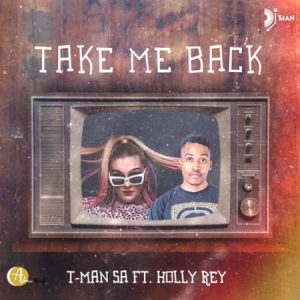 T Man SA – Take Me Back Ft. Holly Rey Hiphopza 300x300 - T-Man SA – Take Me Back Ft. Holly Rey