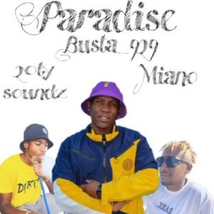 Busta 929 – Paradise Ft. Miano Hiphopza - Busta 929 – Paradise Ft. Miano