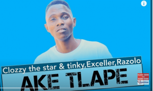 Clozzy the Star Tinky – Ake Tlape Ft. Exceller Razolo Original Mix Hiphopza 300x178 - Clozzy the Star &amp; Tinky – Ake Tlape Ft. Exceller &amp; Razolo (Original Mix)