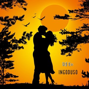 DJ Ex – Ingoduso Original Mix Hiphopza - DJ Ex – Ingoduso (Original Mix)