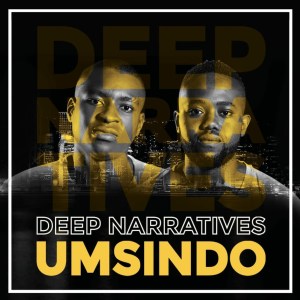 Deep Narratives – Umsindo Hiphopza - Deep Narratives – Umsindo