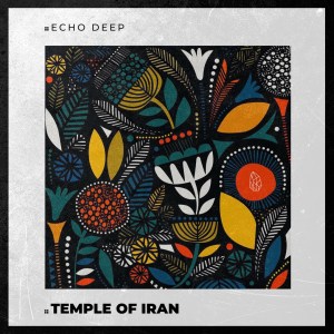 Echo Deep – Temple Of Iran Original Mix Hiphopza - Echo Deep – Temple Of Iran (Original Mix)