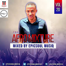 EpicSoul MusiQ – The Afro Mixture Vol 20 Hiphopza - EpicSoul MusiQ – The Afro Mixture Vol 20