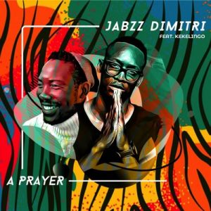 Jabzz Demitri – A Prayer Ft. Kekelingo Hiphopza 300x300 - Jabzz Demitri – A Prayer Ft. Kekelingo