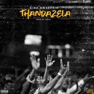 King Sweetkid – Thandazela Hiphopza 1 300x300 - King Sweetkid – Thandazela