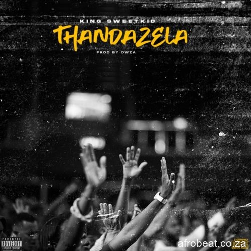 King Sweetkid – Thandazela Hiphopza 1 - King Sweetkid – Thandazela