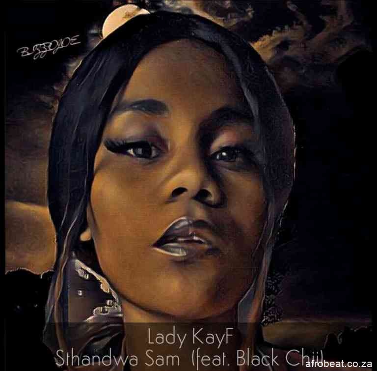 Lady KayF – Sthandwa Sam Ft. Black Chii Hiphopza - Lady KayF – Sthandwa Sam Ft. Black Chii