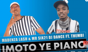Madenza Lash Mr Six21 DJ Dance – Imoto ye Piano Ft. Thembi Hiphopza 300x178 - Madenza Lash &amp; Mr Six21 DJ Dance – Imoto ye Piano Ft. Thembi