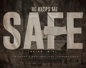 Mlindos Dustinho – He Keeps Me Safe Retro Mix Ft. Chymamusique Hiphopza 300x240 - Mlindos & Dustinho – He Keeps Me Safe (Retro Mix) Ft. Chymamusique