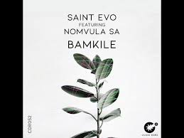 Saint Evo – Bamkile Ft. Nomvula SA Original Mix Hiphopza - Saint Evo – Bamkile Ft. Nomvula SA (Original Mix)