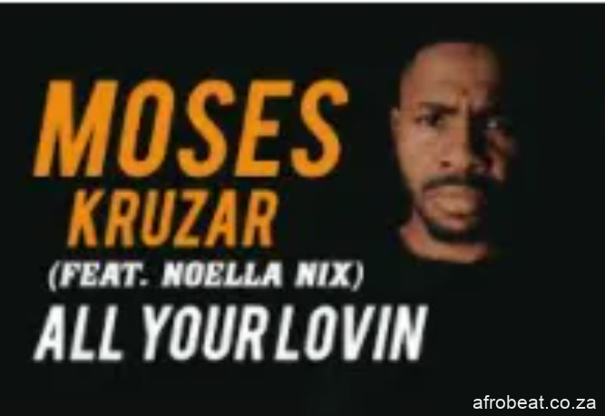 Screenshot 20210225 185936 - Moses Kruzar – All your Lovin Ft. Noella Nix (Original)