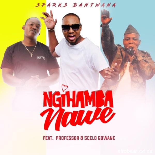 Sparks Bantwana – NgiHamba Nawe Ft. Professor Scelo Gowane Hiphopza - Sparks Bantwana – NgiHamba Nawe Ft. Professor & Scelo Gowane