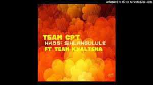 Team CPT – Nkosi Sihlangule Ft. Team Khaltsha Hiphopza - Team CPT – Nkosi Sihlangule Ft. Team Khaltsha