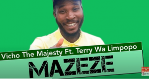 Vicho the Majesty – Mazeze Ft. Terry wa Limpopo Original Hiphopza 300x159 - Vicho the Majesty – Mazeze Ft. Terry wa Limpopo (Original)
