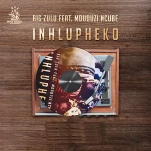 Big Zulu – Inhlupheko Ft. Mduduzi Ncube Hiphopza 300x300 - Big Zulu – Inhlupheko Ft. Mduduzi Ncube