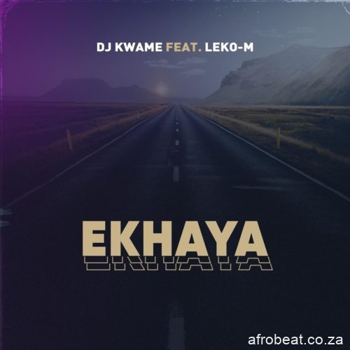 DJ Kwame – Ekhaya Ft. Leko M Hiphopza - DJ Kwame – Ekhaya Ft. Leko M