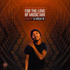 Dj Msoja SA – For The Love Of Music Mix Hiphopza - Dj Msoja SA – For The Love Of Music Mix