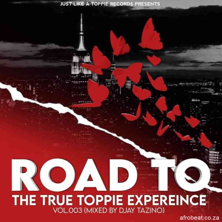 Djay Tazino – Road To The True Toppie Expereince Vol.003 Mix Hiphopza - Djay Tazino – Road To The True Toppie Expereince Vol.003 Mix