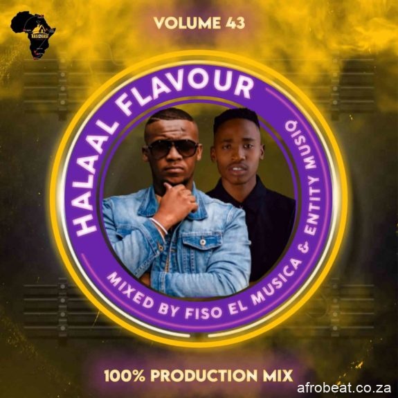 Fiso El Musica Entity MusiQ – Halaal Flavour 043 100 Production Mix Hiphopza - Fiso El Musica & Entity MusiQ – Halaal Flavour #043 (100% Production Mix)