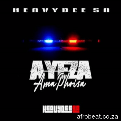 HeavyDee SA – Ayeza Amaphoisa Hiphopz - HeavyDee SA – Ayeza Amaphoisa